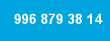 996 879 38 14 996 879 38 14